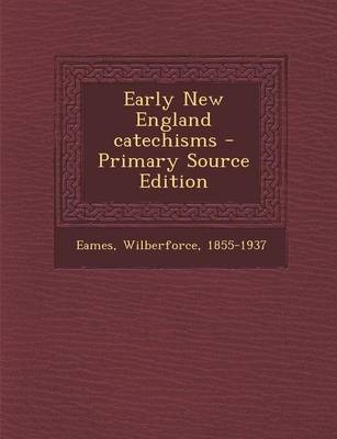 Early New England Catechisms - Wilberforce Eames