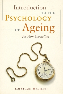 Introduction to the Psychology of Ageing for Non-Specialists - Ian Stuart-Hamilton