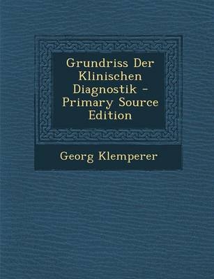 Grundriss Der Klinischen Diagnostik - Georg Klemperer