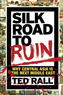 Silk Road to Ruin 2nd Edition - Ted Rall