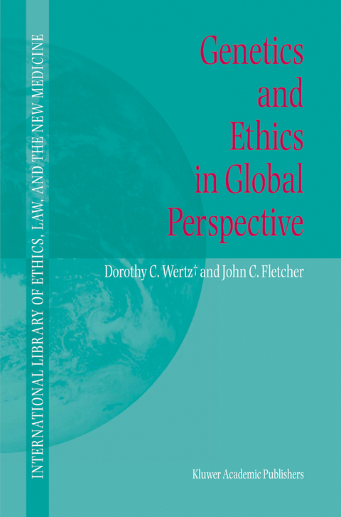 Genetics and Ethics in Global Perspective - Dorothy C. Wertz, John C. Fletcher