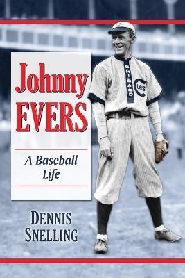 Johnny Evers - Dennis Snelling