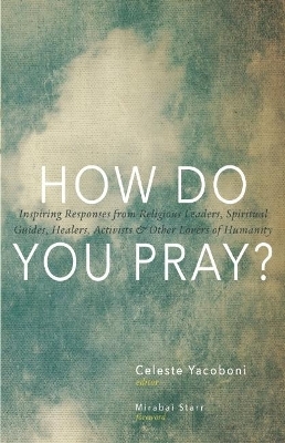 How Do You Pray? - Celeste Yacoboni