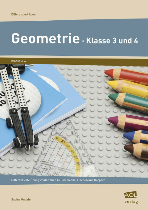 Geometrie - Klasse 3 und 4 - Sabine Gutjahr