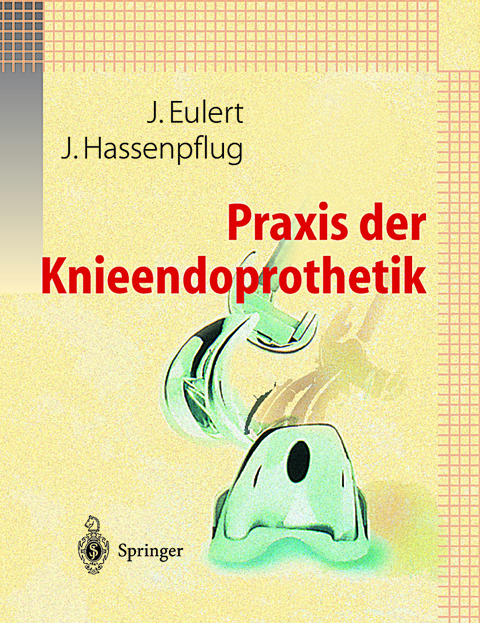 Praxis der Knieendoprothetik - 