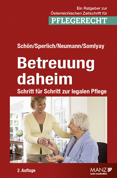 Betreuung daheim - Schritt für Schritt zur legalen Pflege - Rosemarie Schön, Elisabeth Sperlich, Thomas Neumann, Michael Somlyay