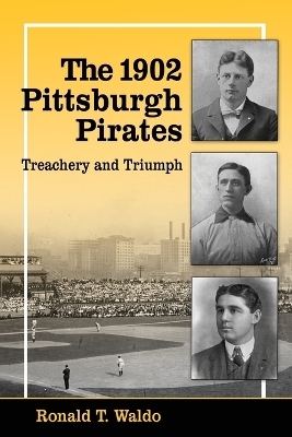 The 1902 Pittsburgh Pirates - Ronald T. Waldo