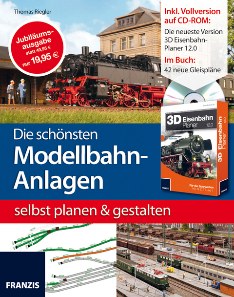 Die schönsten Modellbahn-Anlagen selbst planen und gestalten - Thomas Riegler