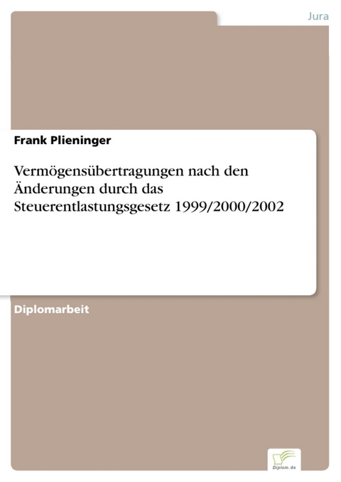 Vermögensübertragungen nach den Änderungen durch das Steuerentlastungsgesetz 1999/2000/2002 -  Frank Plieninger