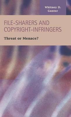 File-Sharers and Copyright-Infringers - Whitney D. Gunter