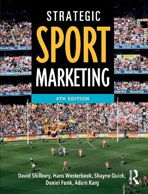 Strategic Sport Marketing - David Shilbury, Hans Westerbeek, Shayne Quick, Daniel Funk, Adam Karg