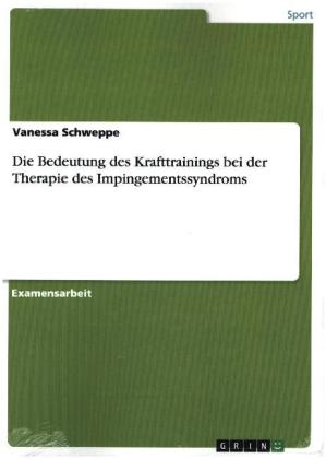 Die Bedeutung des Krafttrainings bei der Therapie des Impingementssyndroms - Vanessa Schweppe