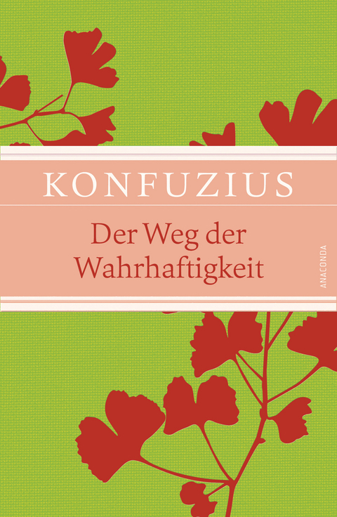 Der Weg der Wahrhaftigkeit -  Konfuzius