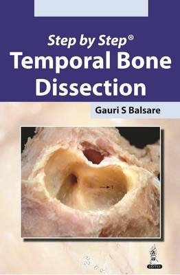 Step by Step Temporal Bone Dissection - Gauri S Belsare