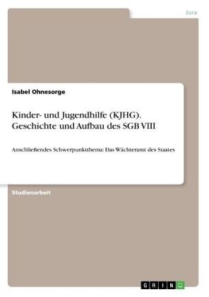 Kinder- und Jugendhilfe (KJHG) - Geschichte und Aufbau des SGB VIII - Isabel Ohnesorge