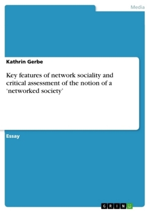 Key features of network sociality and critical assessment of the notion of a 'networked society' - Kathrin Gerbe