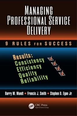 Managing Professional Service Delivery - Barry M. Mundt, Francis J. Smith, Stephen D. Egan Jr.