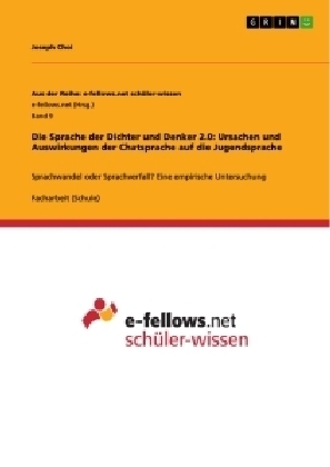 Die Sprache der Dichter und Denker 2.0: Ursachen und Auswirkungen der Chatsprache auf die Jugendsprache - Joseph Choi