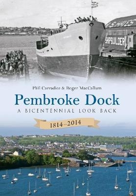 Pembroke Dock 1814-2014 - Phil Carradice, Roger MacCallum