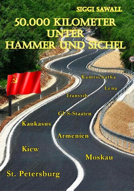 50.000 Kilometer unter Hammer und Sichel - Siggi Sawall