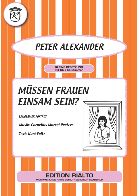 Müssen Frauen einsam sein? - Kurt Feltz, Cornelius Marcel Peeters, Peter Alexander