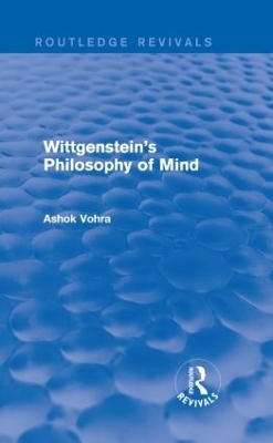 Wittgenstein's Philosophy of Mind (Routledge Revivals) - Ashok Vohra