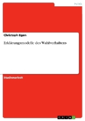 ErklÃ¤rungsmodelle des Wahlverhaltens - Christoph Egen