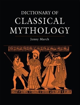 Dictionary of Classical Mythology - Jennifer R. March