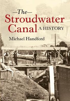 The Stroudwater Canal A History - Michael Handford