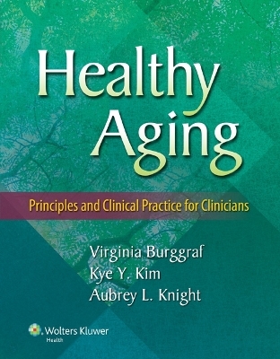 Healthy Aging - Dr. Virginia Burggraf  RN  DNS  FAAN, Dr. Kye Y Kim, Dr. Aubrey L Knight