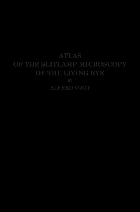 Atlas of the Slitlamp-Microscopy of the Living Eye - Alfred Vogt, Robert von der Heydt