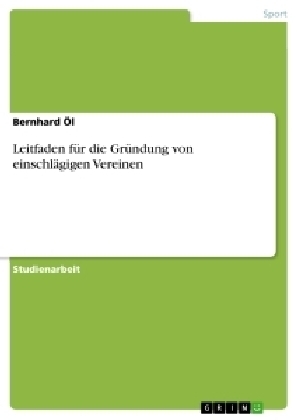 Leitfaden für die Gründung von einschlägigen Vereinen - Bernhard Öl