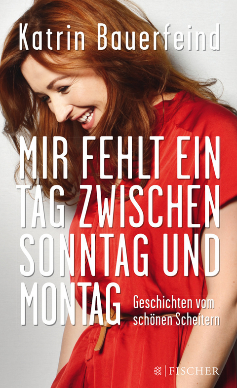 Mir fehlt ein Tag zwischen Sonntag und Montag - Katrin Bauerfeind