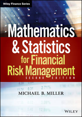 Mathematics and Statistics for Financial Risk Management, 2e - Michael B. Miller