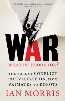 War: What is it good for? - Ian Morris