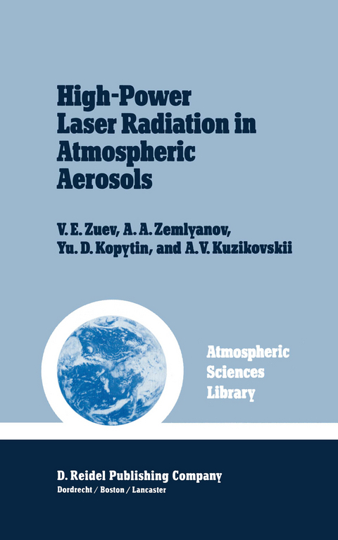 High-Power Laser Radiation in Atmospheric Aerosols - V.E. Zuev, A.A. Zemlyanov, Yu.D. Kopytin, A.V. Kuzikovskii