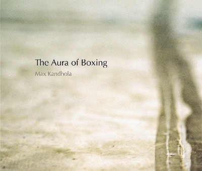 The Aura Of Boxing - David Scott, Max Kandhola