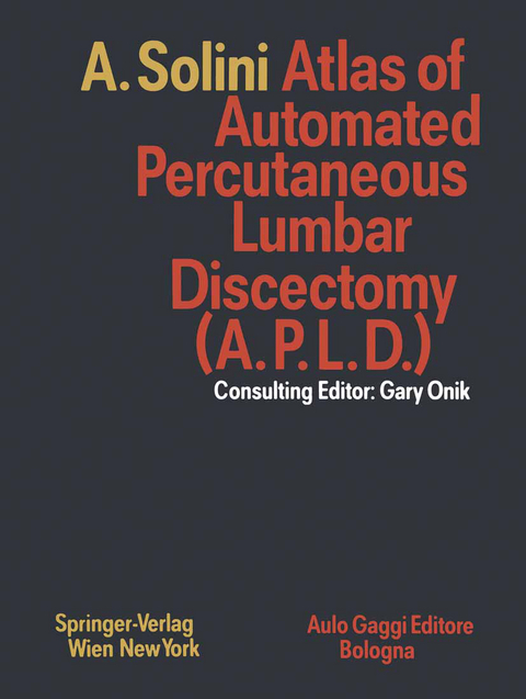 Atlas of Automated Percutaneous Lumbar Discectomy (A.P.L.D.) - Antonio Solini