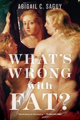 What's Wrong with Fat? - Abigail C. Saguy