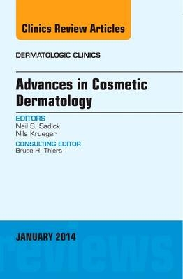 Advances in Cosmetic Dermatology, an Issue of Dermatologic Clinics - Neil S. Sadick, Nils Krueger