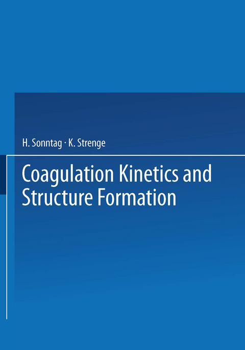 Coagulation Kinetics and Structure Formation - H. Sonntag, K. Strenge