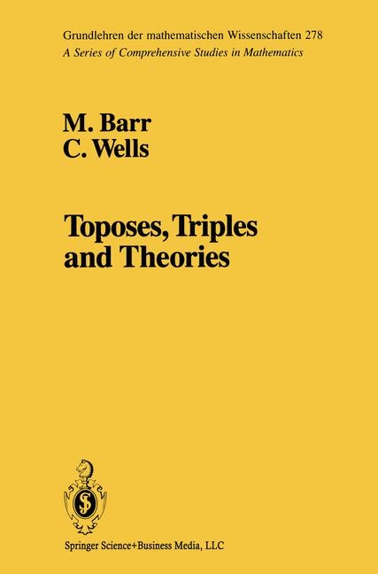 Toposes, Triples and Theories - M. Barr, C. Wells