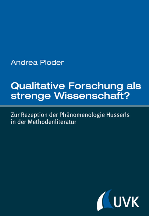 Qualitative Forschung als strenge Wissenschaft? - Andrea Ploder