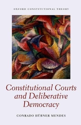 Constitutional Courts and Deliberative Democracy - Conrado Hübner Mendes