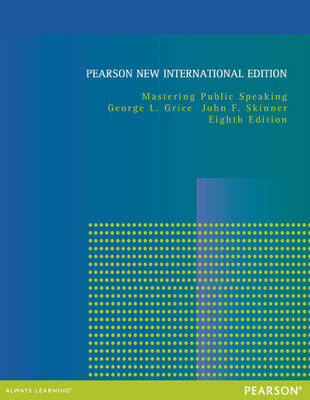 Mastering Public Speaking Pearson New International Edition, plus MyCommunicationLab without eText - George L. Grice, John F. Skinner