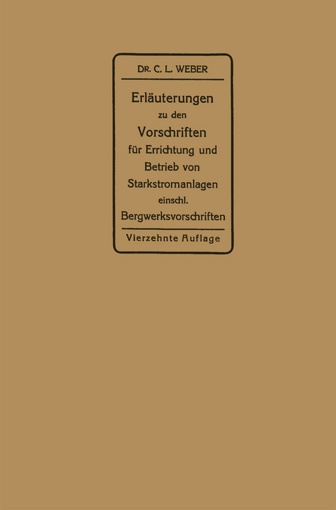 Erläuterungen zu den Vorschriften für die Errichtung und den Betrieb elektrischer Starkstromanlagen - Carl Ludwig Weber