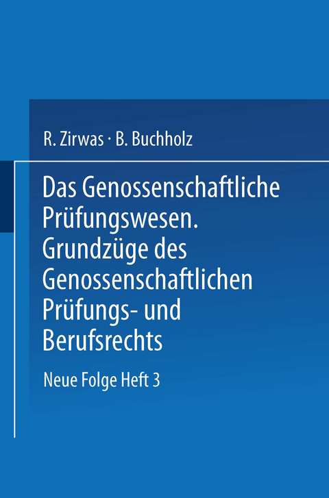 Das Genossenschaftliche Prüfungswesen. Grundzüge des Genossenschaftlichen Prüfungs- und Berufsrechts - R. Zirwas, B. Buchholz