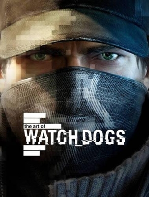 The Art of Watch Dogs - Andy McVittie, Paul Davies