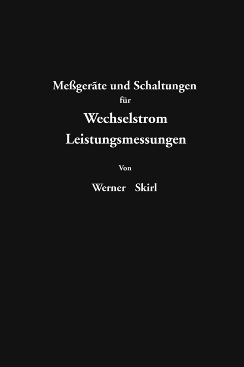 Meßgeräte und Schaltungen für Wechselstrom-Leitungsmessungen - Werner Skirl