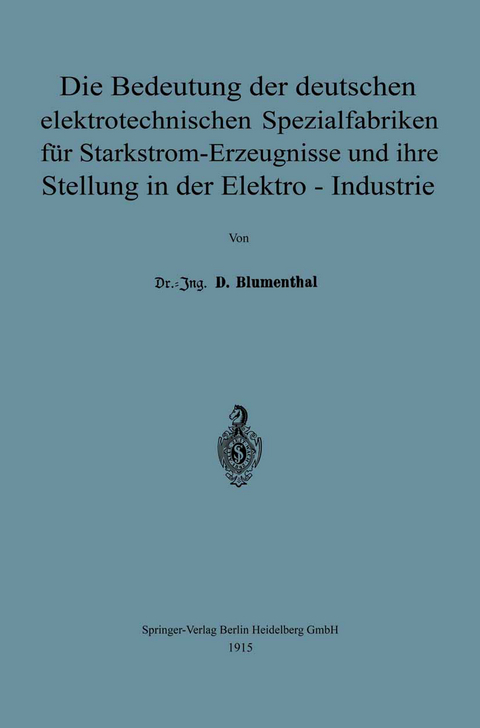 Die Bedeutung der deutschen elektrotechnischen Spezialfabriken für Starkstrom-Erzeugnisse und ihre Stellung in der Elektro-Industrie - David Blumenthal